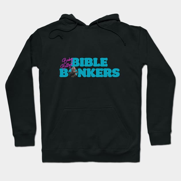 Baby Billy's Bible Bonkers Hoodie by Untildaystory